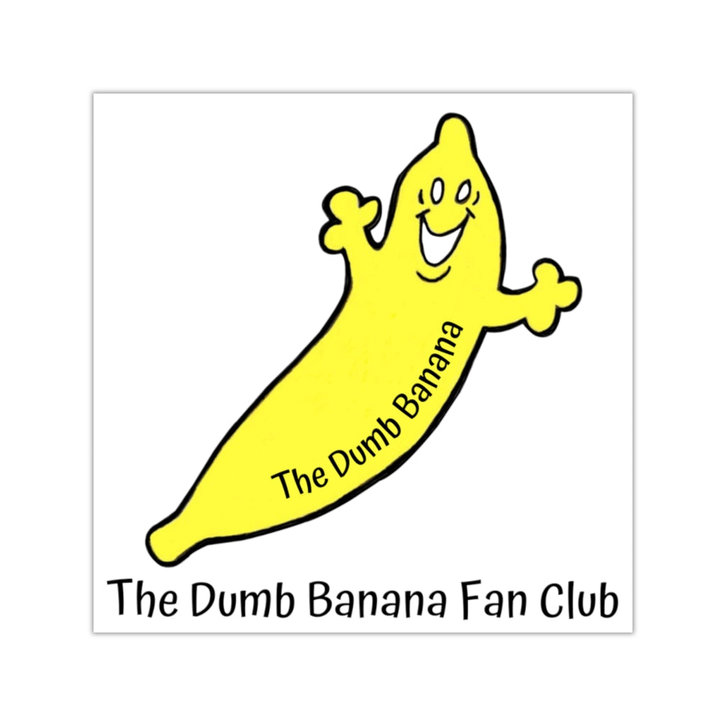 The Dumb Banana Fan Club Indoor & Outdoor Square Kiss-Cut Vinyl Sticker