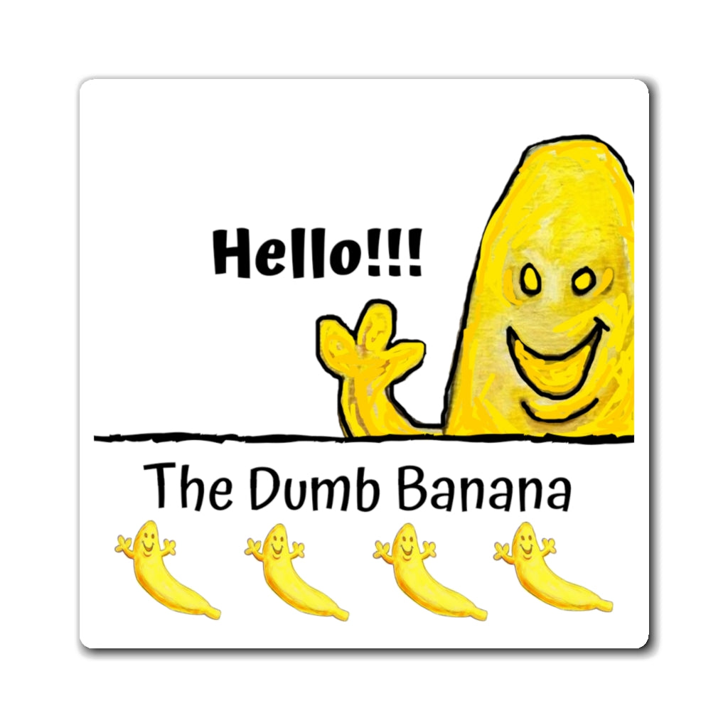 THE DUMB BANANA Square Magnet in White - The greatest kitchen banana of all times!!!