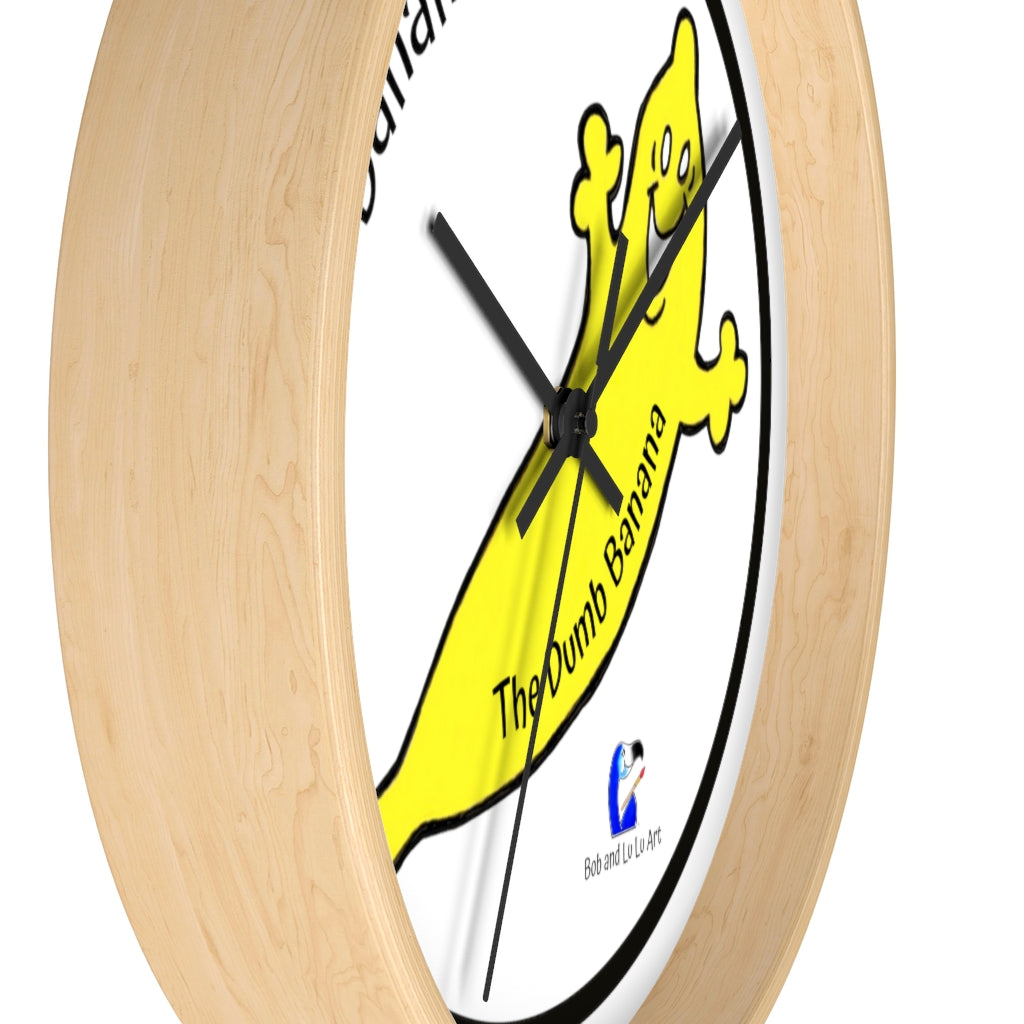 BANANA TIME Wall Clock by The Dumb Banana - There's always the time and place to be a banana!!!