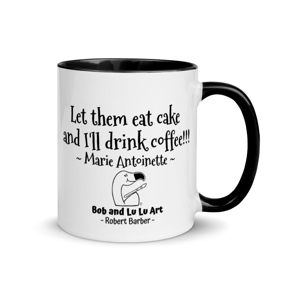 "Let them eat cake and I'll drink coffee!!!" ~ The incredible Headless Marie Antoinette Coffee Mug for all cake and coffee lovers!!!
