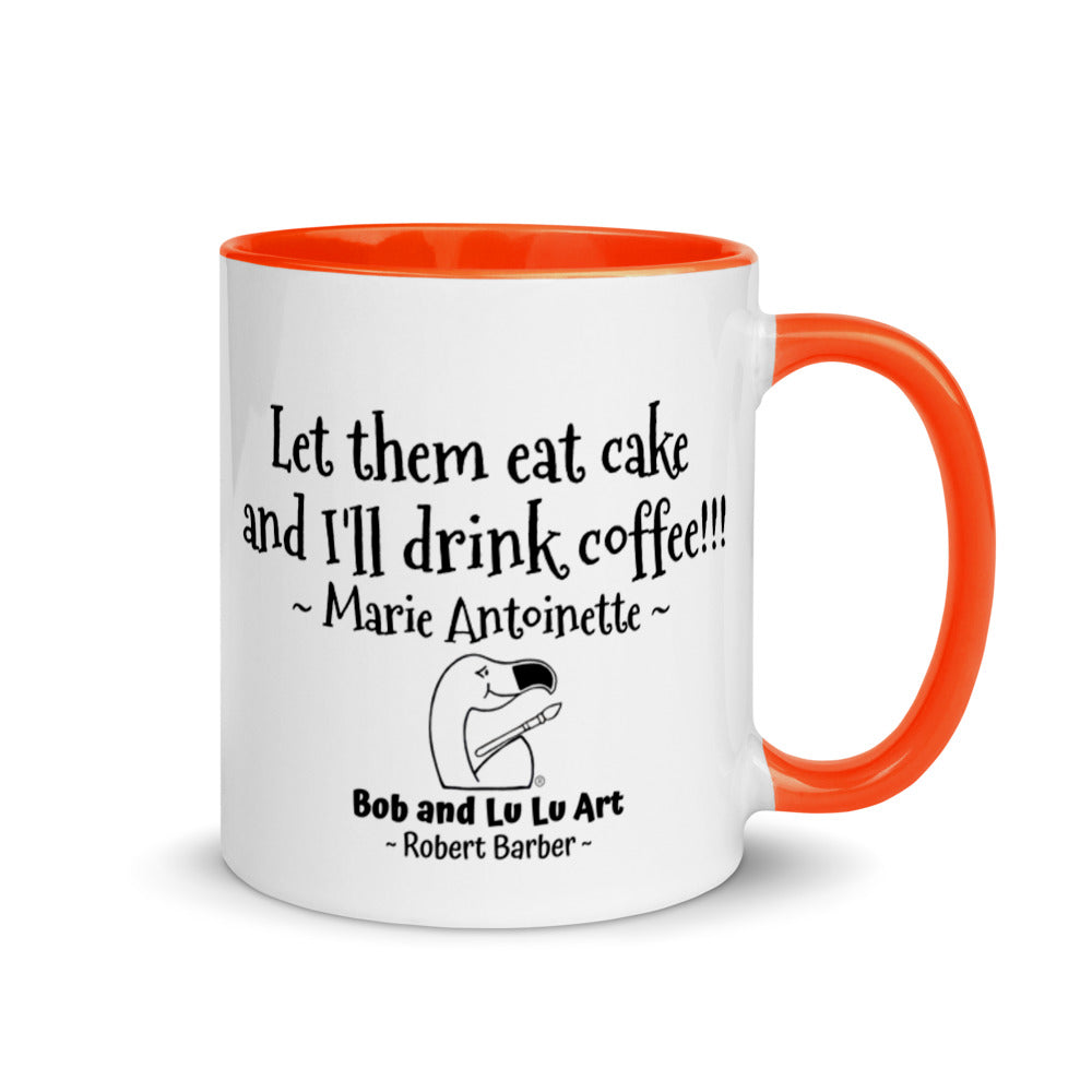 "Let them eat cake and I'll drink coffee!!!" ~ The incredible Headless Marie Antoinette Coffee Mug for all cake and coffee lovers!!!