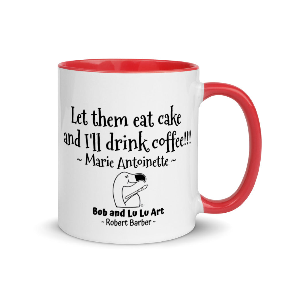 "Let them eat cake and I'll drink coffee!!!" ~ The incredible Headless Marie Antoinette Coffee Mug for all cake and coffee lovers!!!