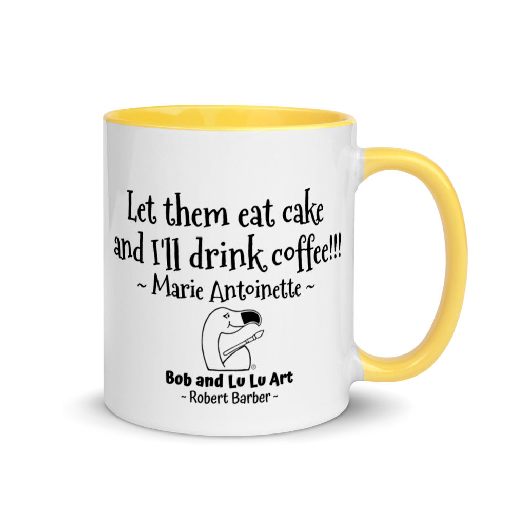 "Let them eat cake and I'll drink coffee!!!" ~ The incredible Headless Marie Antoinette Coffee Mug for all cake and coffee lovers!!!