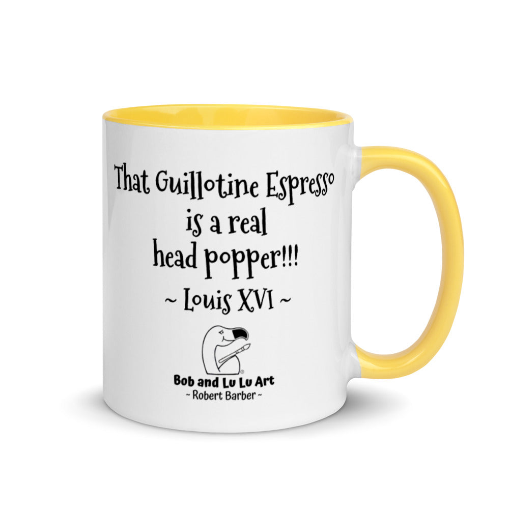"That Guillotine Espresso is a real head popper!!!" ~ Louis XVI Coffee Mug